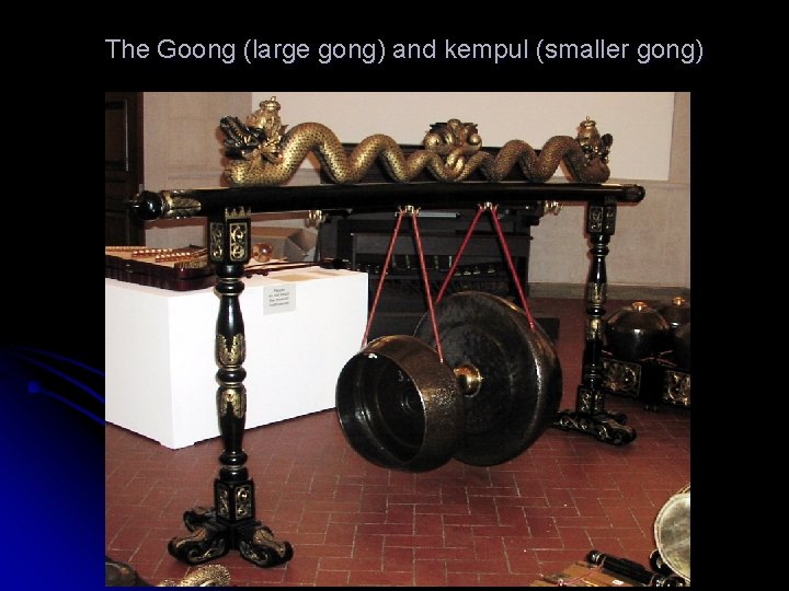 The Goong (large gong) and kempul (smaller gong) 