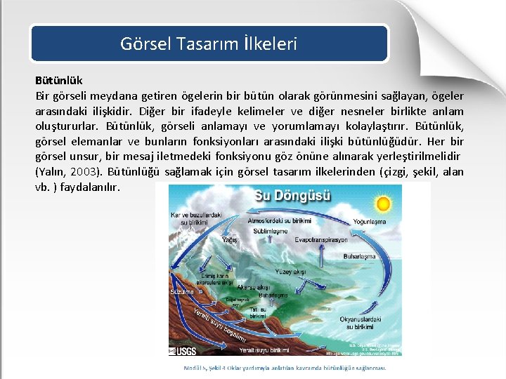 Görsel Tasarım İlkeleri Bütünlük Bir görseli meydana getiren ögelerin bir bütün olarak görünmesini sağlayan,