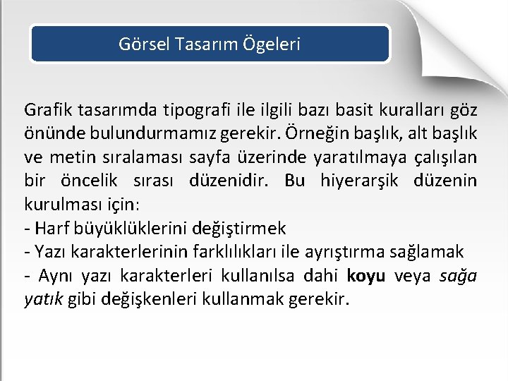 Görsel Tasarım Ögeleri Grafik tasarımda tipografi ile ilgili bazı basit kuralları göz önünde bulundurmamız