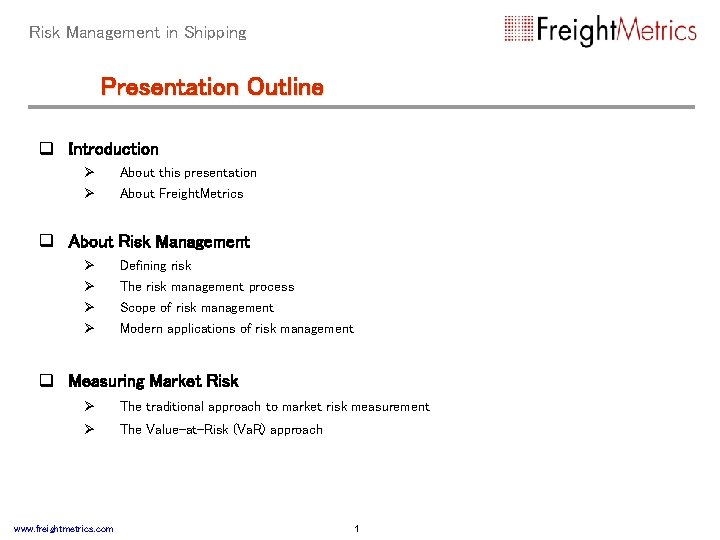 Risk Management in Shipping Presentation Outline q Introduction Ø Ø About this presentation About