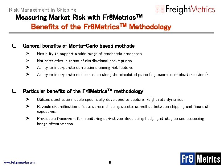 Risk Management in Shipping Measuring Market Risk with Fr 8 Metrics. TM Benefits of