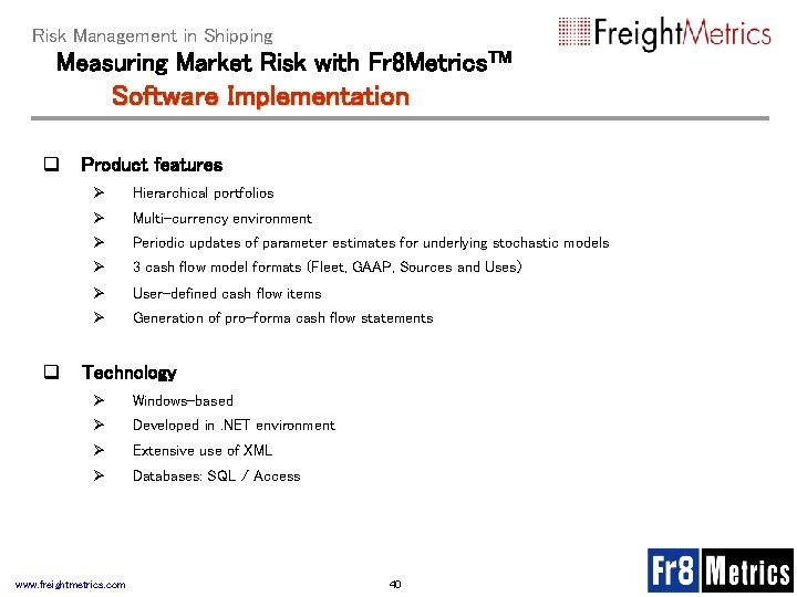 Risk Management in Shipping Measuring Market Risk with Fr 8 Metrics. TM Software Implementation