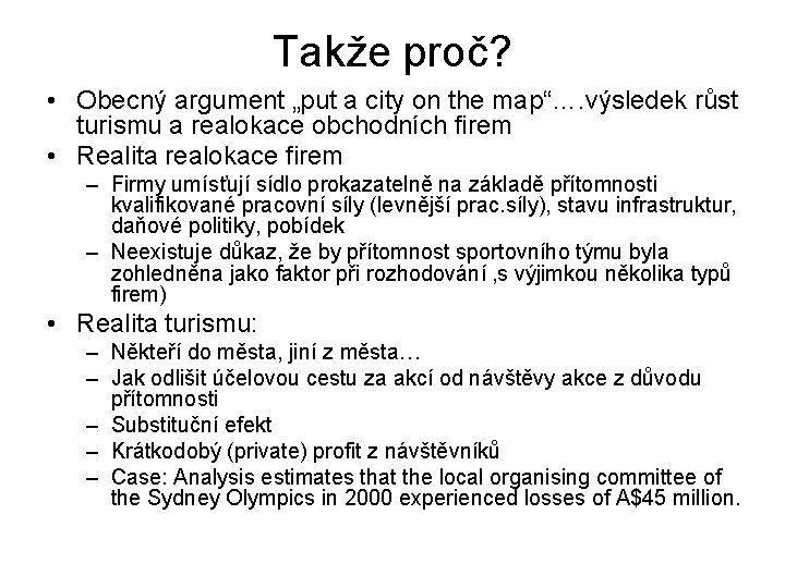 Takže proč? • Obecný argument „put a city on the map“…. výsledek růst turismu