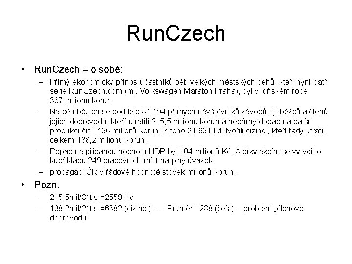 Run. Czech • Run. Czech – o sobě: – Přímý ekonomický přínos účastníků pěti