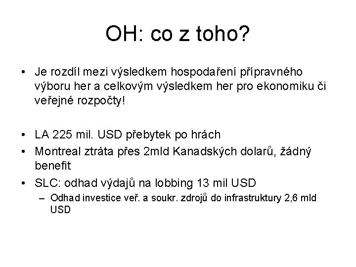 OH: co z toho? • Je rozdíl mezi výsledkem hospodaření přípravného výboru her a