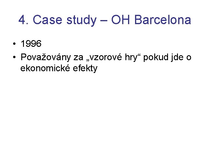 4. Case study – OH Barcelona • 1996 • Považovány za „vzorové hry“ pokud