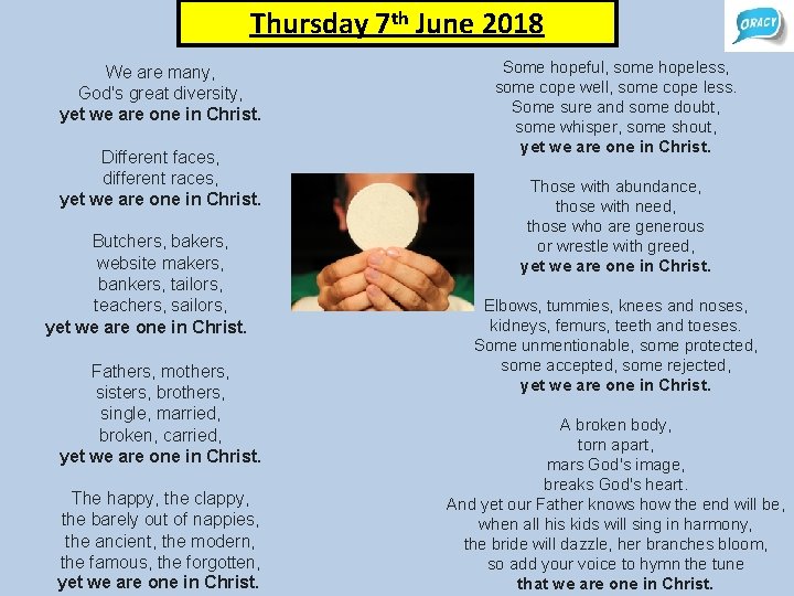 Thursday 7 th June 2018 We are many, God's great diversity, yet we are