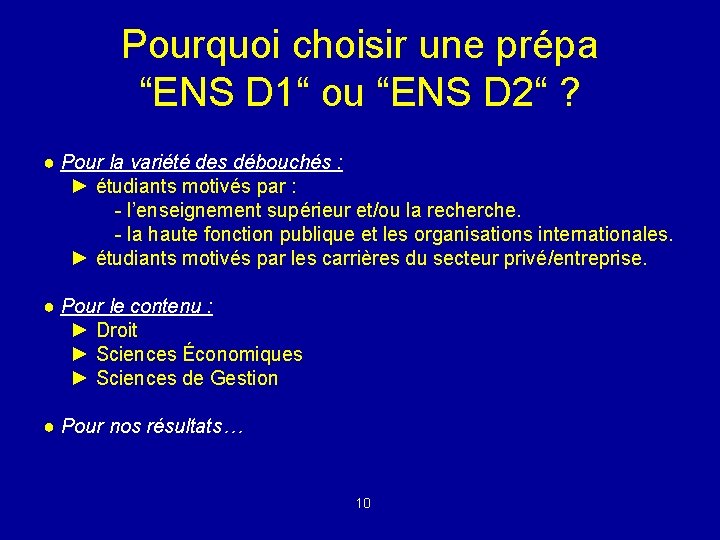 Pourquoi choisir une prépa “ENS D 1“ ou “ENS D 2“ ? ● Pour