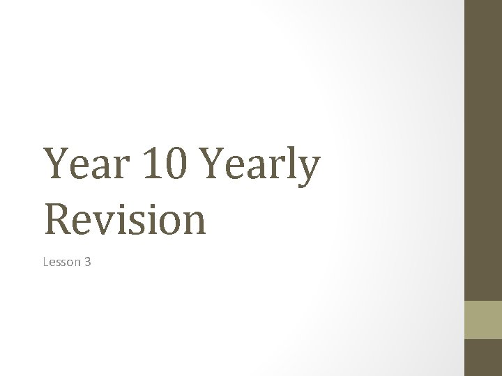 Year 10 Yearly Revision Lesson 3 
