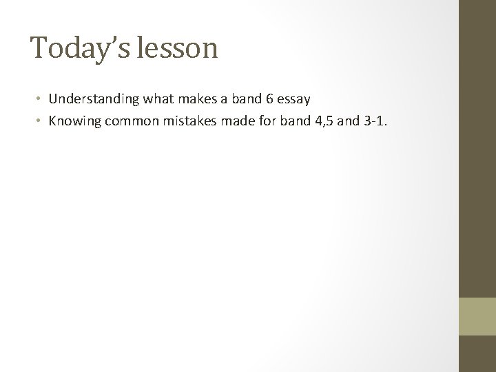 Today’s lesson • Understanding what makes a band 6 essay • Knowing common mistakes