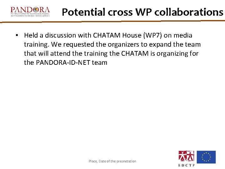 Potential cross WP collaborations • Held a discussion with CHATAM House (WP 7) on
