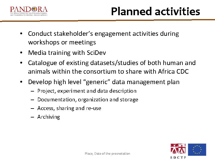 Planned activities • Conduct stakeholder’s engagement activities during workshops or meetings • Media training