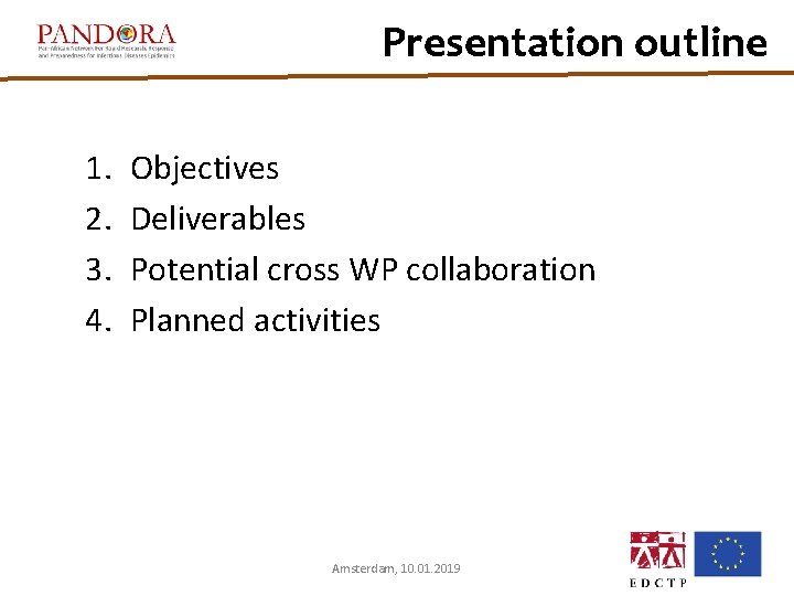 Presentation outline 1. 2. 3. 4. Objectives Deliverables Potential cross WP collaboration Planned activities