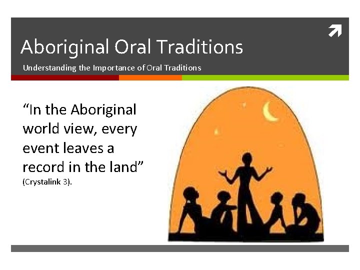 Aboriginal Oral Traditions Understanding the Importance of Oral Traditions “In the Aboriginal world view,