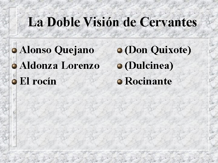 La Doble Visión de Cervantes Alonso Quejano Aldonza Lorenzo El rocín (Don Quixote) (Dulcinea)