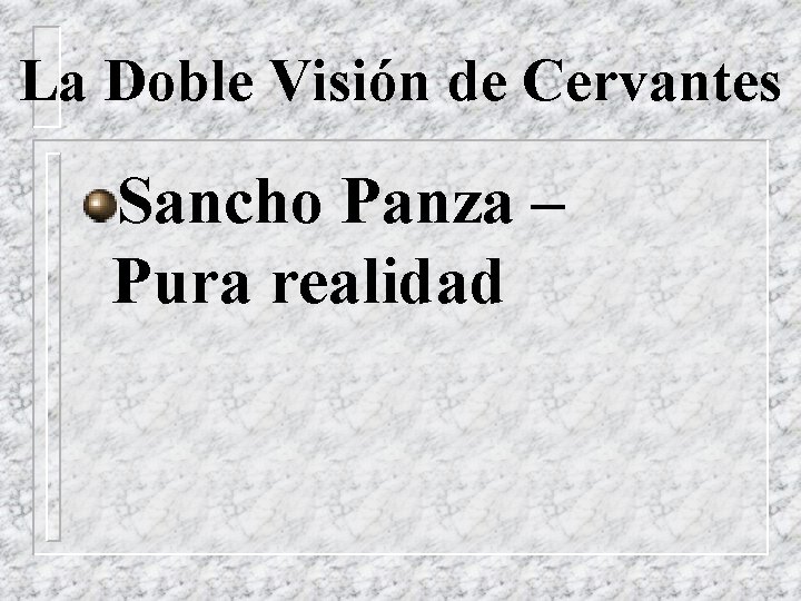 La Doble Visión de Cervantes Sancho Panza – Pura realidad 