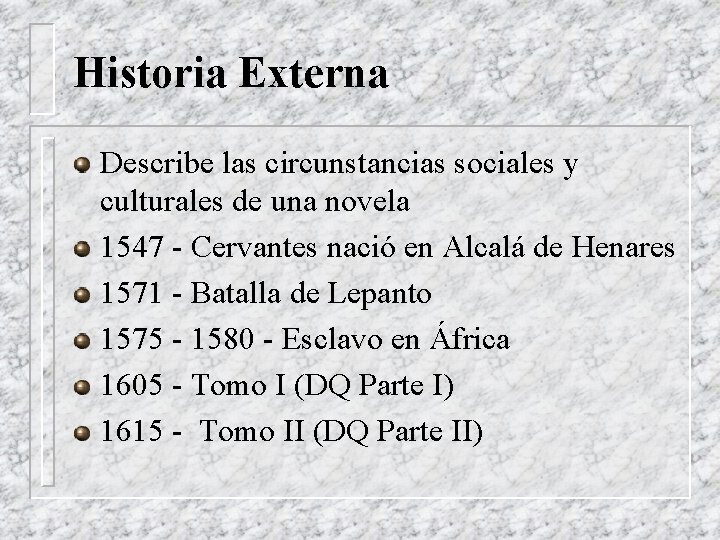 Historia Externa Describe las circunstancias sociales y culturales de una novela 1547 - Cervantes