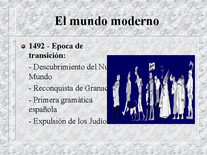 El mundo moderno 1492 - Epoca de transición: - Descubrimiento del Nuevo Mundo -