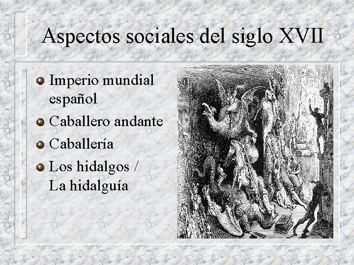 Aspectos sociales del siglo XVII Imperio mundial español Caballero andante Caballería Los hidalgos /
