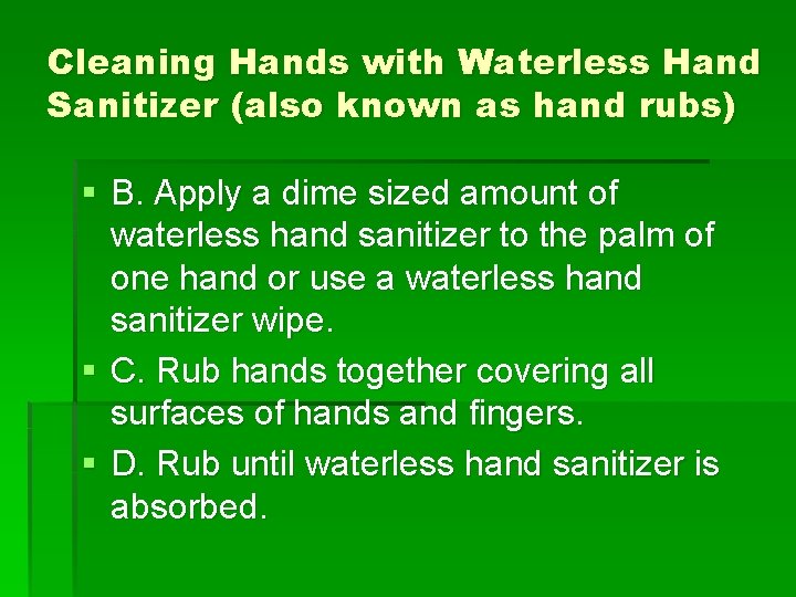 Cleaning Hands with Waterless Hand Sanitizer (also known as hand rubs) § B. Apply