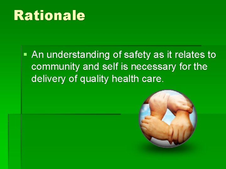 Rationale § An understanding of safety as it relates to community and self is