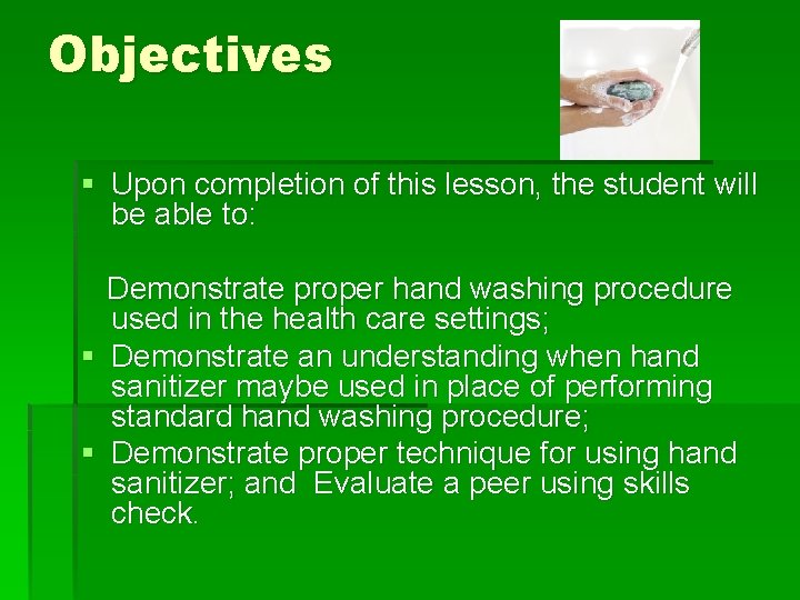 Objectives § Upon completion of this lesson, the student will be able to: Demonstrate