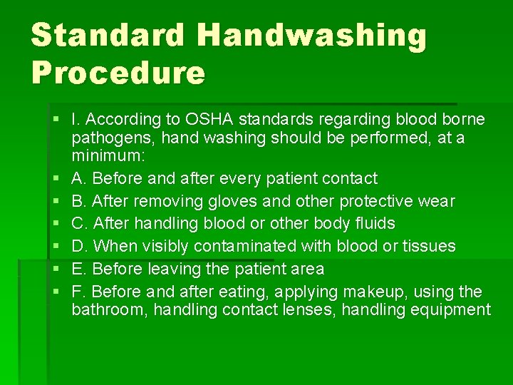 Standard Handwashing Procedure § I. According to OSHA standards regarding blood borne pathogens, hand