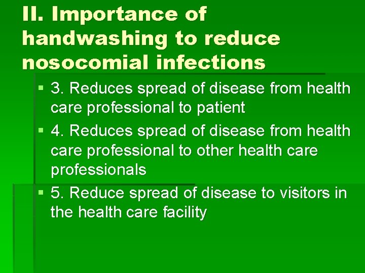 II. Importance of handwashing to reduce nosocomial infections § 3. Reduces spread of disease