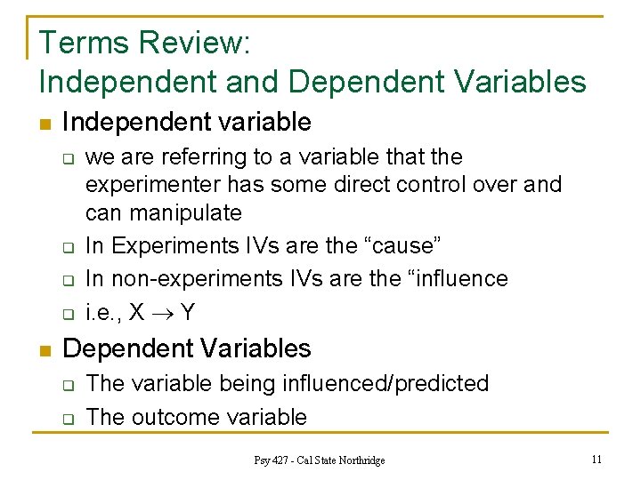 Terms Review: Independent and Dependent Variables n Independent variable q q n we are