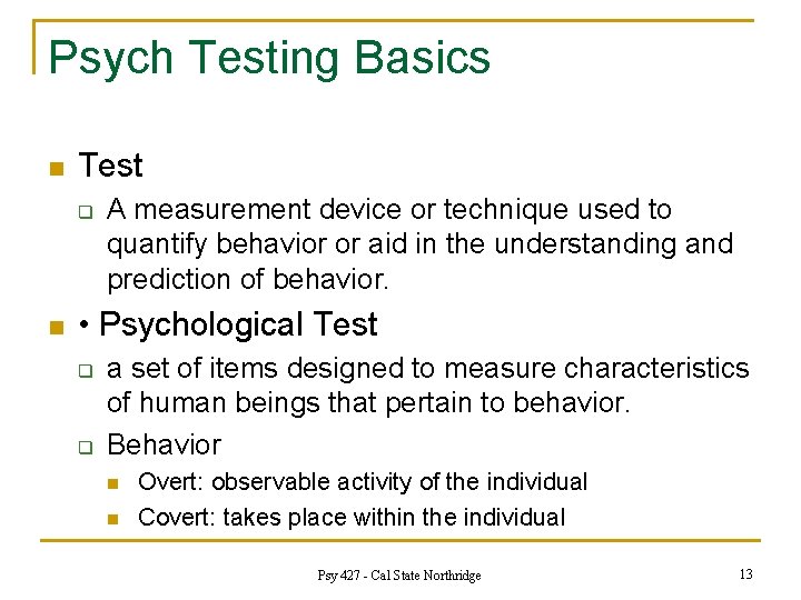 Psych Testing Basics n Test q n A measurement device or technique used to