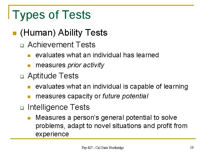 Types of Tests n (Human) Ability Tests q Achievement Tests n n q Aptitude