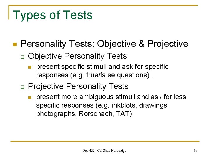 Types of Tests n Personality Tests: Objective & Projective q Objective Personality Tests n