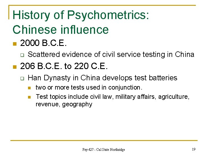 History of Psychometrics: Chinese influence n 2000 B. C. E. q n Scattered evidence