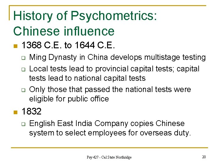 History of Psychometrics: Chinese influence n 1368 C. E. to 1644 C. E. q