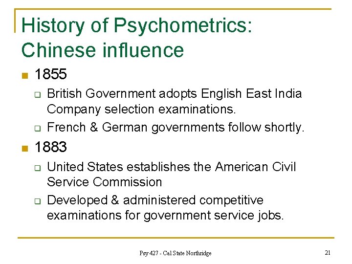 History of Psychometrics: Chinese influence n 1855 q q n British Government adopts English