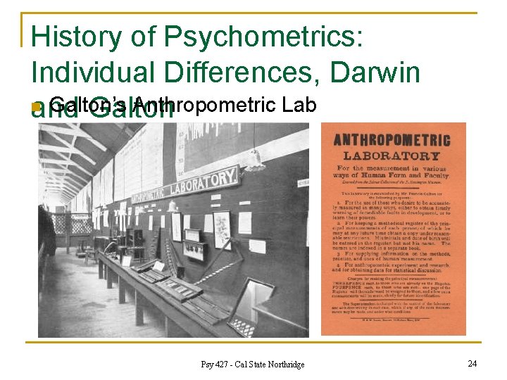 History of Psychometrics: Individual Differences, Darwin n Galton’s Anthropometric Lab and Galton Psy 427