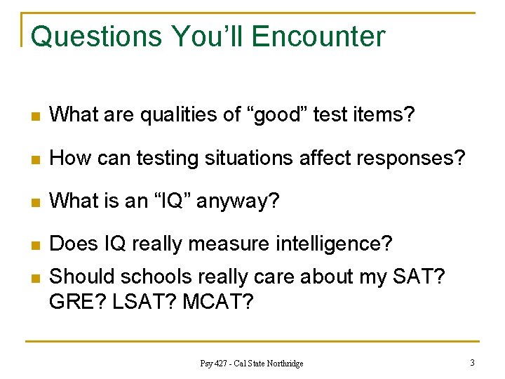 Questions You’ll Encounter n What are qualities of “good” test items? n How can