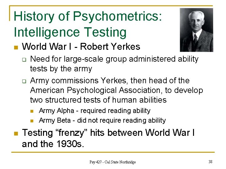 History of Psychometrics: Intelligence Testing n World War I - Robert Yerkes q q