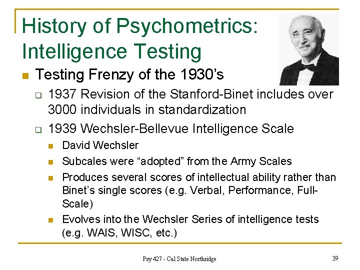 History of Psychometrics: Intelligence Testing n Testing Frenzy of the 1930’s q q 1937