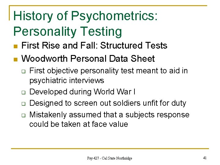 History of Psychometrics: Personality Testing n n First Rise and Fall: Structured Tests Woodworth