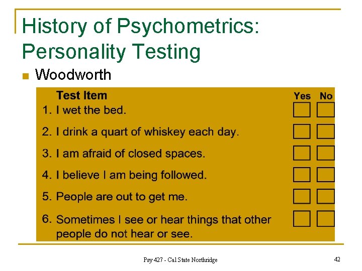 History of Psychometrics: Personality Testing n Woodworth Psy 427 - Cal State Northridge 42