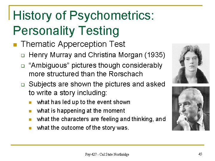 History of Psychometrics: Personality Testing n Thematic Apperception Test q q q Henry Murray