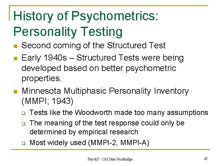 History of Psychometrics: Personality Testing n n n Second coming of the Structured Test