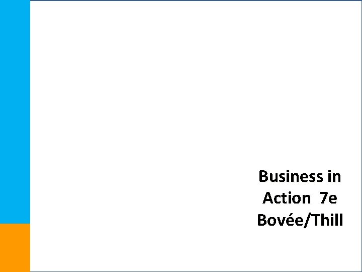 Business in Action 7 e Bovée/Thill 