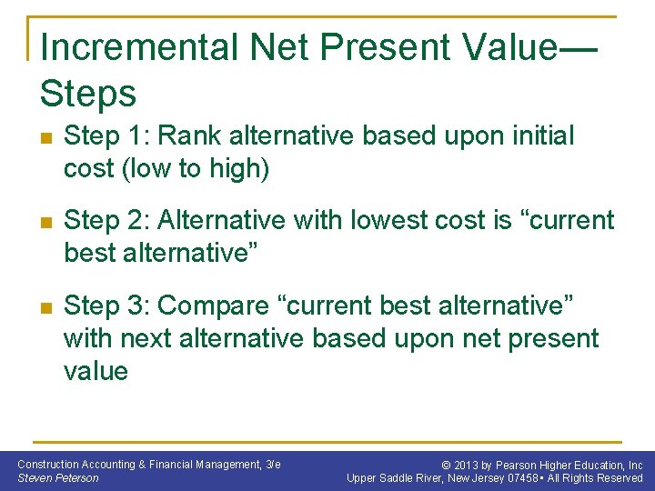 Incremental Net Present Value— Steps n Step 1: Rank alternative based upon initial cost