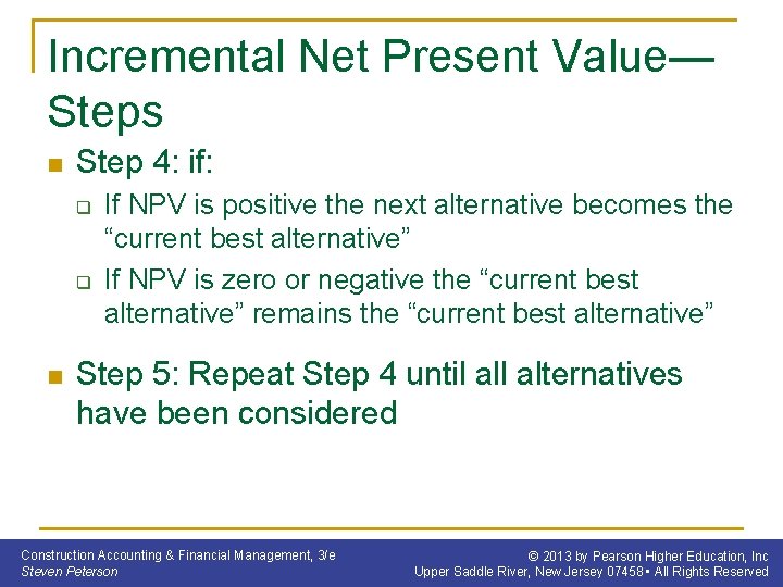 Incremental Net Present Value— Steps n Step 4: if: q q n If NPV