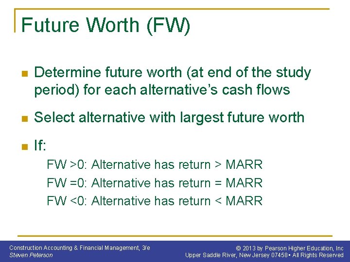 Future Worth (FW) n Determine future worth (at end of the study period) for