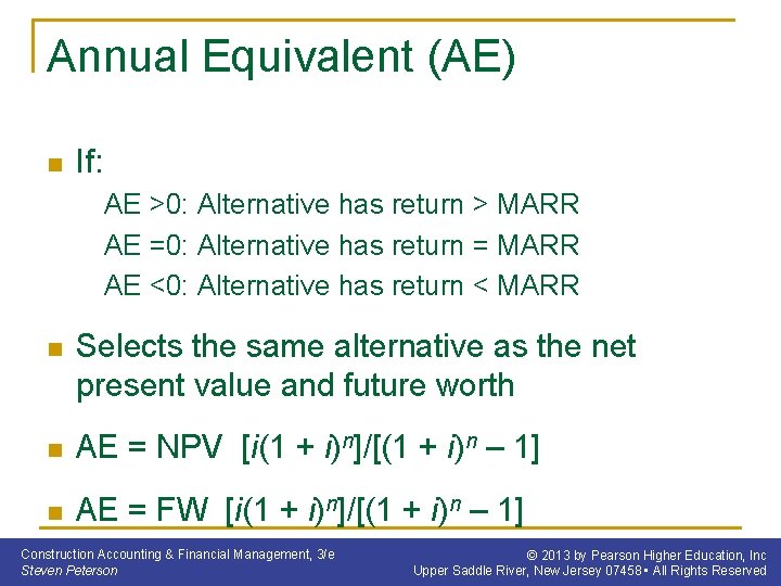 Annual Equivalent (AE) n If: AE >0: Alternative has return > MARR AE =0: