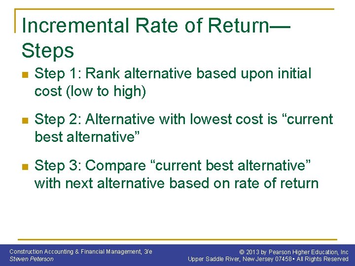 Incremental Rate of Return— Steps n Step 1: Rank alternative based upon initial cost