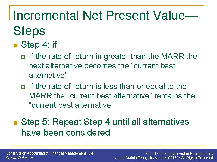 Incremental Net Present Value— Steps n Step 4: if: q q n If the